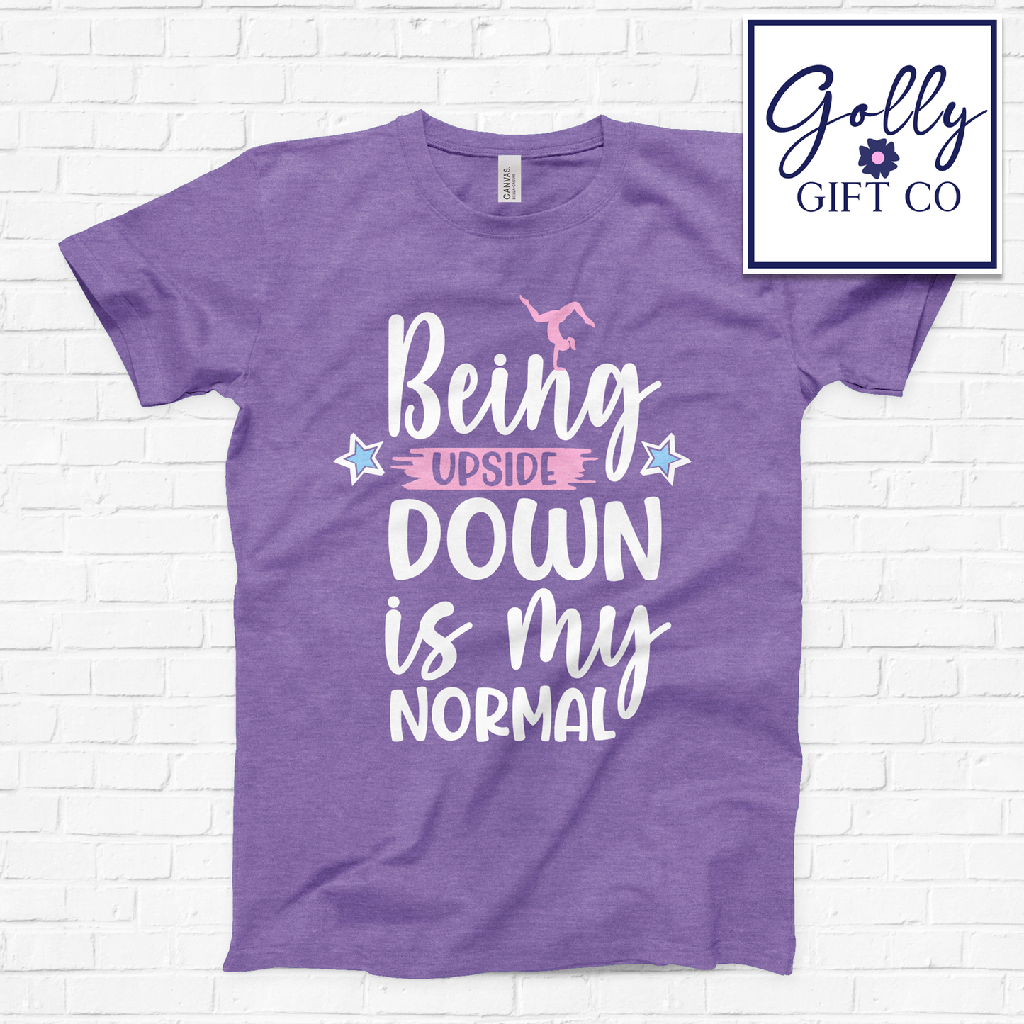 Being Upside Down is my Normal - Gymnastics T-Shirt (Bella Canvas)