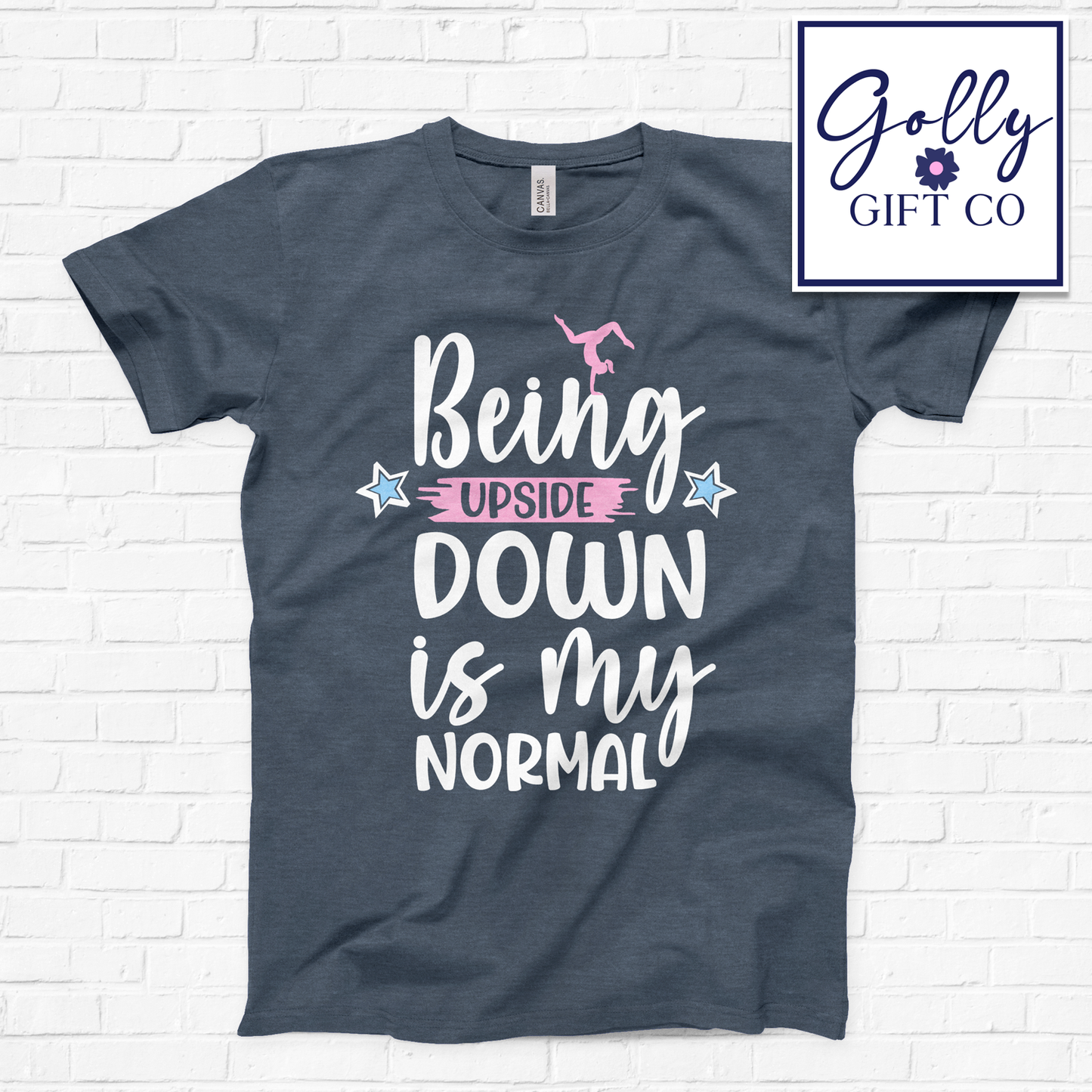 Being Upside Down is my Normal - Gymnastics T-Shirt (Bella Canvas)
