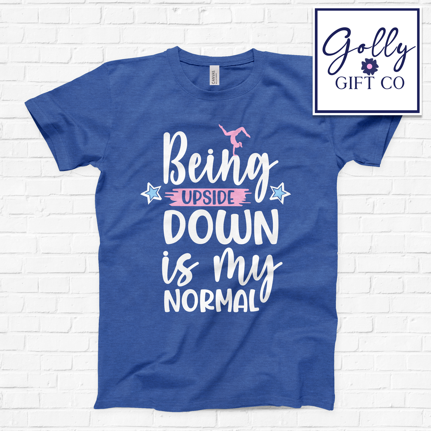 Being Upside Down is my Normal - Gymnastics T-Shirt (Bella Canvas)