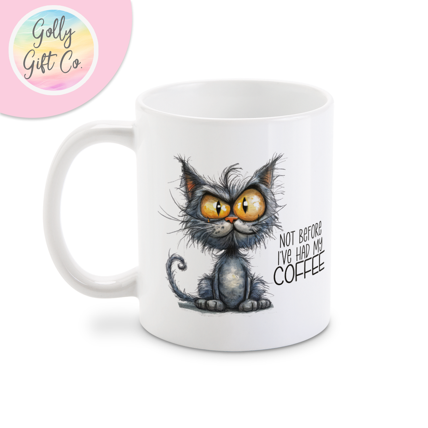 Not Before I've Had My Coffee - Angry Looking Cat Funny Coffee Mug - Not a Morning Person Gift Mug