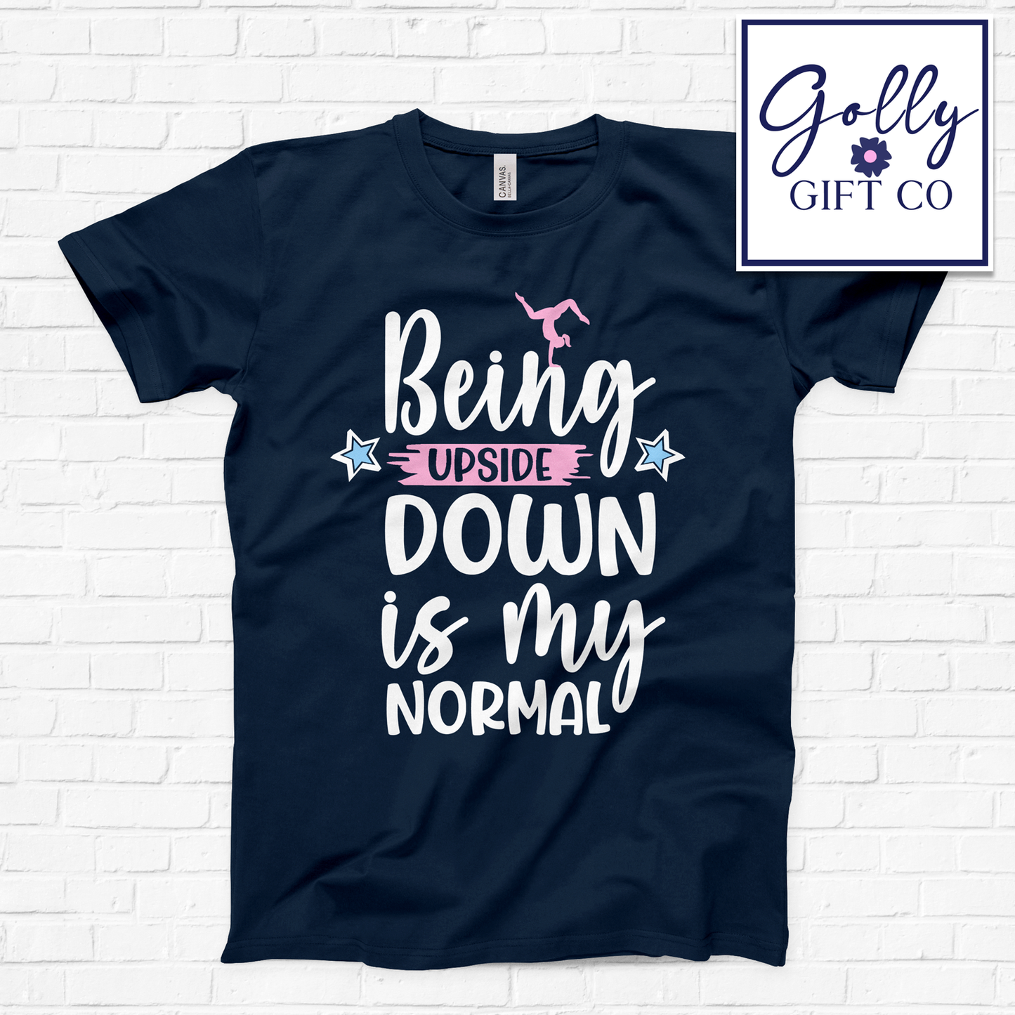 Being Upside Down is my Normal - Gymnastics T-Shirt (Bella Canvas)