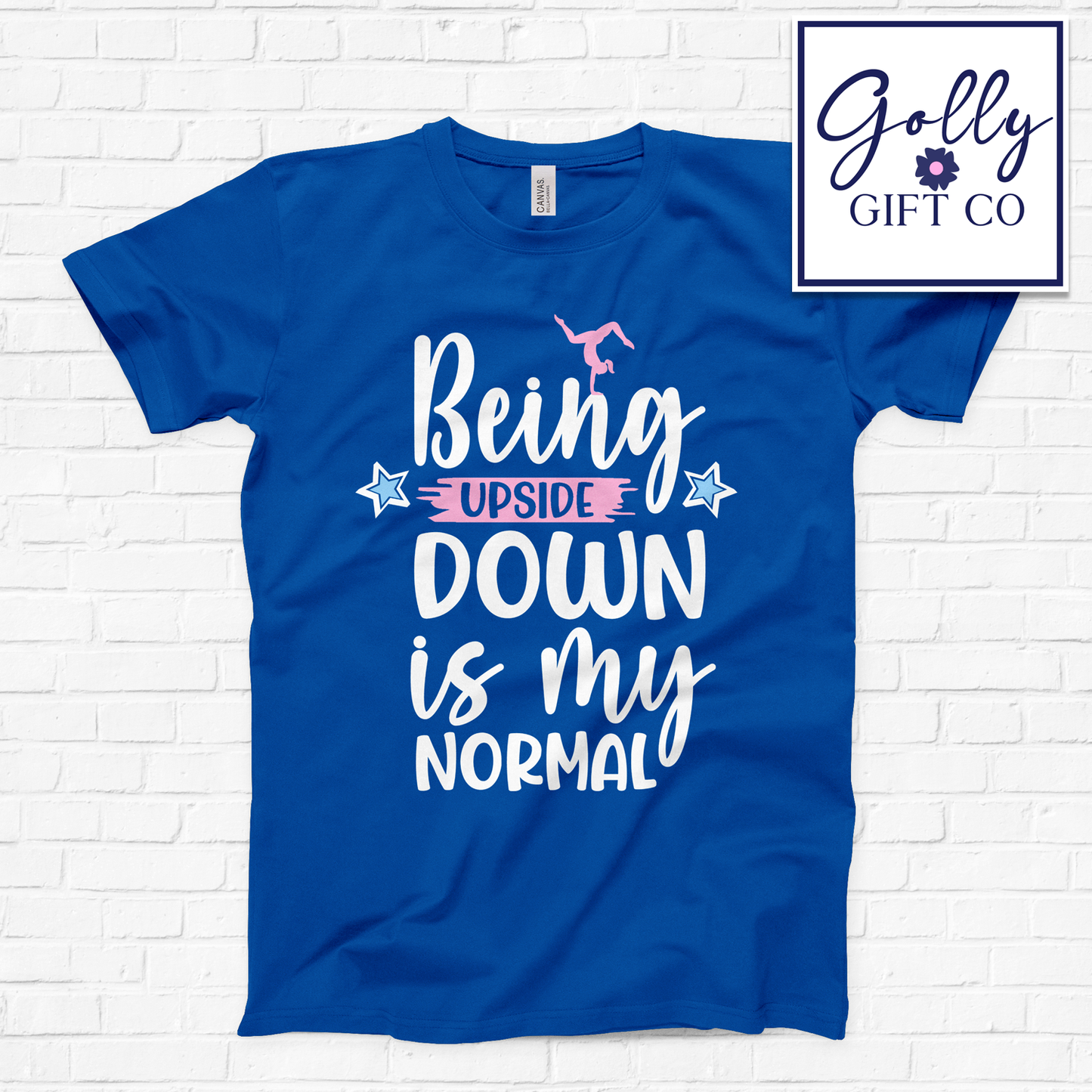 Being Upside Down is my Normal - Gymnastics T-Shirt (Bella Canvas)