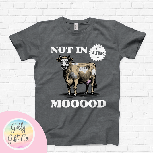 Funny Cow - Not in the Moood T-Shirt (Bella Canvas)