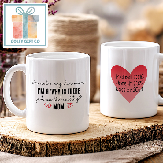Why is There Jam on the Ceiling Mom - Personalized Mom Coffee Mug