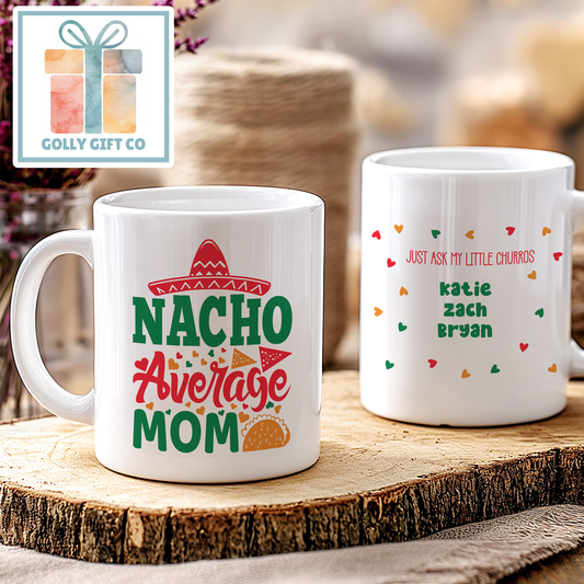 Nacho Average Mom - Personalized Mom Coffee Mug