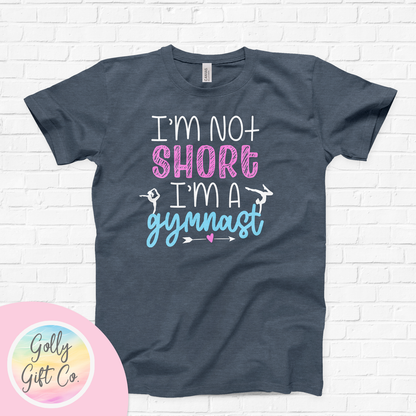 Gymnastics T-Shirt - I'm Not Short, I'm a Gymnast (Bella Canvas)