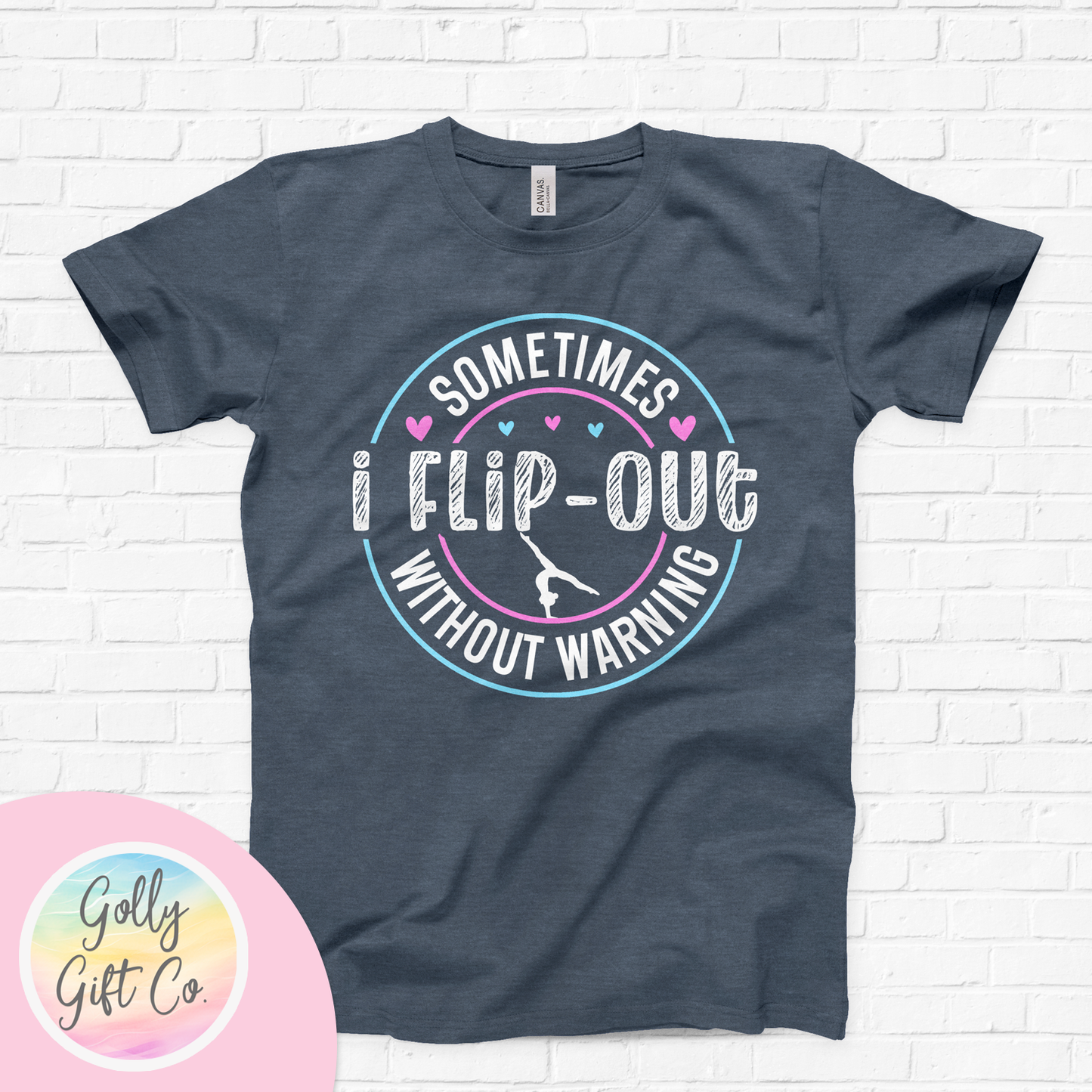 Gymnastics T-Shirt - Sometimes I Flip Out Without Warning (Bella Canvas)