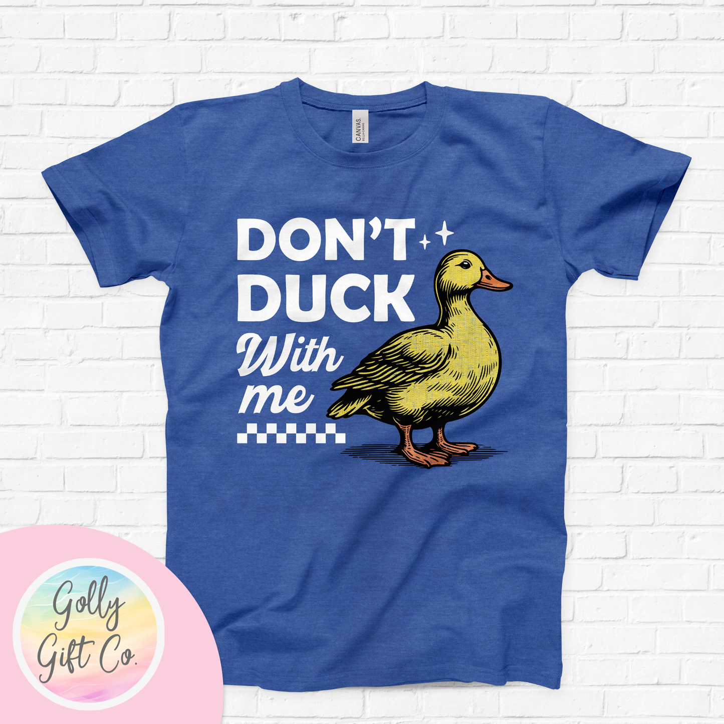 Funny Duck - Don't Duck With Me T-Shirt (Bella Canvas)