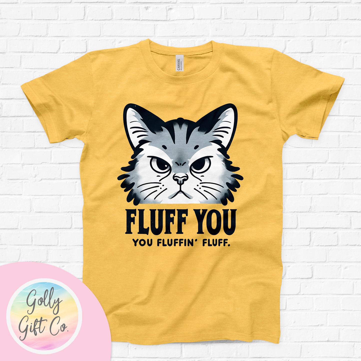 Funny Cat - Fluff You You Fluffin' Fluff T-Shirt (Bella Canvas)