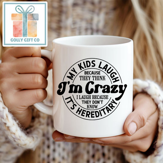My Kids Think I'm Crazy - Funny Mom Mug
