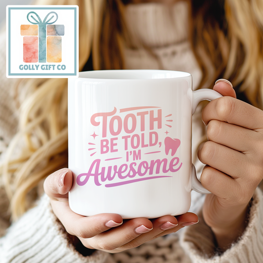 Tooth Be Told Mug for Dentists Hygienists or Dentist Office - Funny Coffee or Tea Mug - Gift for Dental Workers - Dentistry Pun - Golly Gift Co