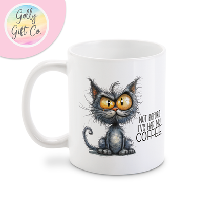 Not Before I've Had My Coffee - Angry Looking Cat Funny Coffee Mug - Not a Morning Person Gift Mug