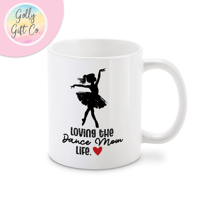 Loving the Dance Mom Life - Coffee Mug for Dance Moms - Golly Gift Co