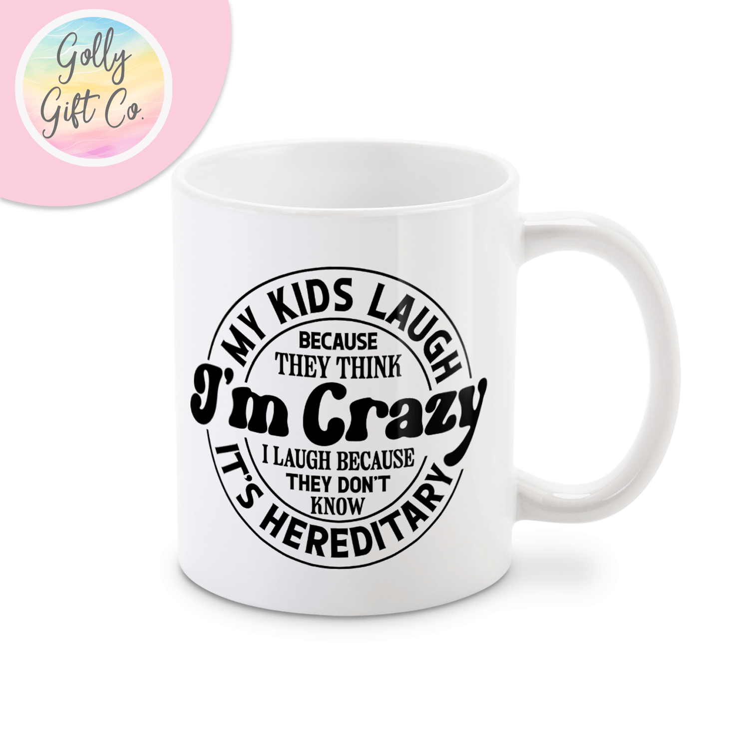 My Kids Think I'm Crazy - Funny Mom Mug - Golly Gift Co