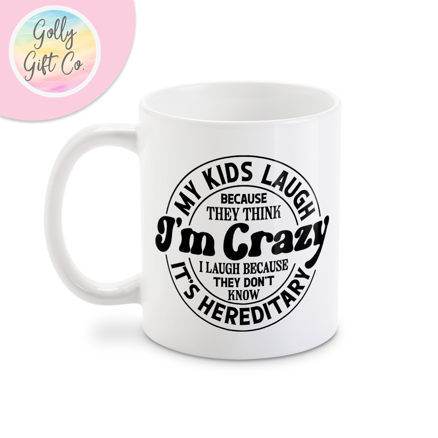 My Kids Think I'm Crazy - Funny Mom Mug - Golly Gift Co