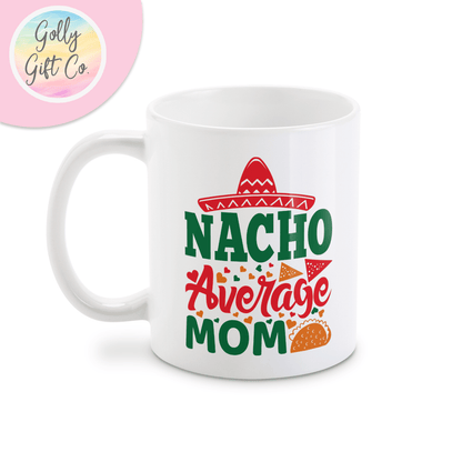 Nacho Average Mom - Personalized Mom Coffee Mug - Golly Gift Co