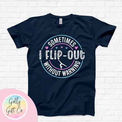 Gymnastics T-Shirt - Sometimes I Flip Out Without Warning (Bella Canvas)