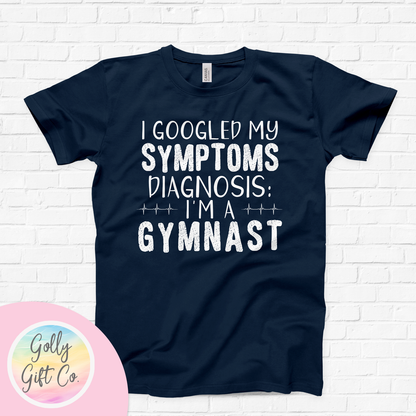 I Googled My Symptoms - I'm a Gymnast - Gymnastics T-Shirt (Bella Canvas) - Golly Gift Co