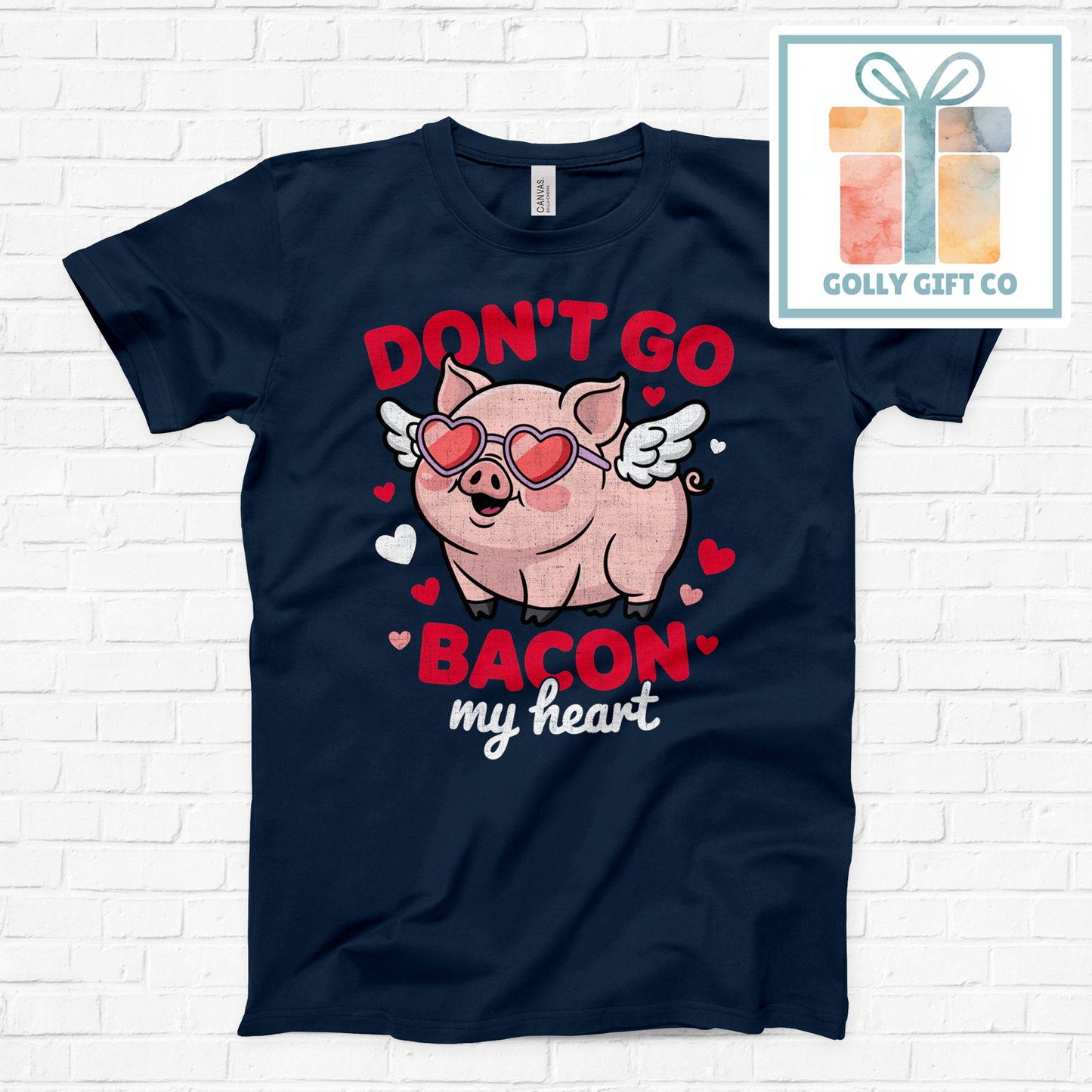 Don't Go Bacon My Heart Shirt - Funny Pig Pun Tee - Valentine's Gift  (Bella Canvas) - Golly Gift Co
