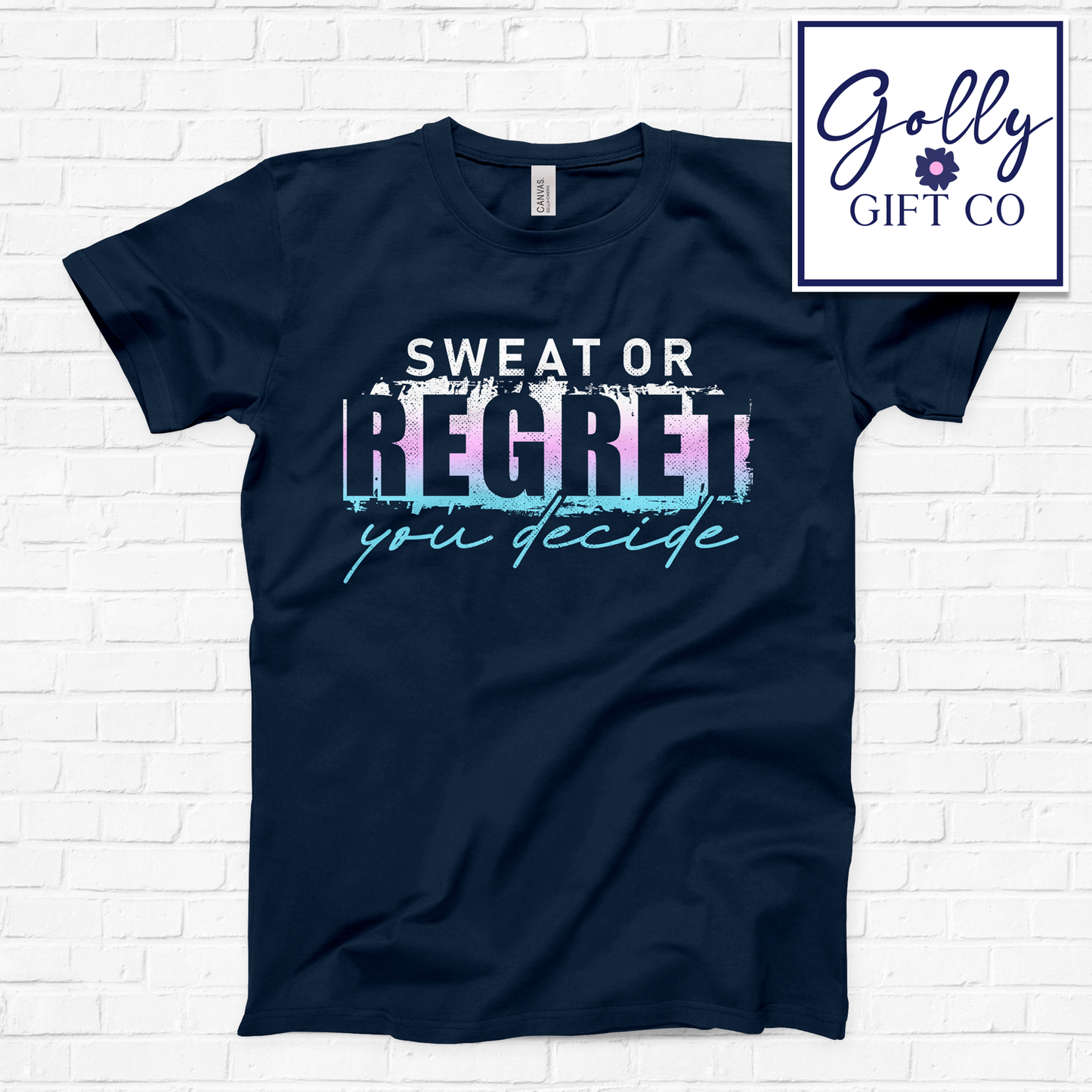 Sweat or Regret You Decide - Motivation T-Shirt (Bella Canvas)