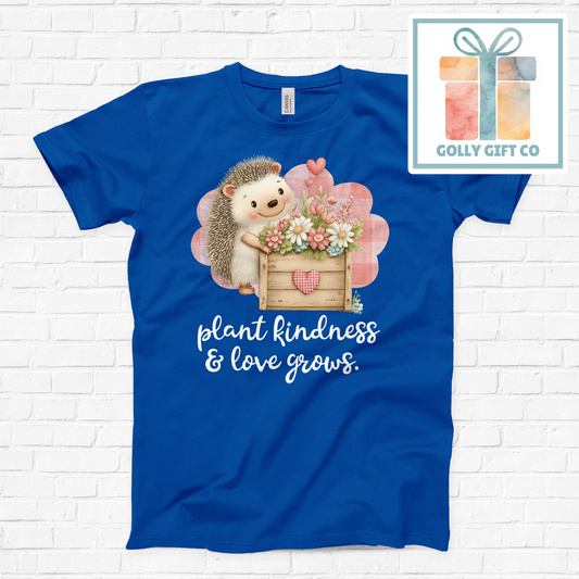Plant Kindness & Love Grows Hedgehog T-Shirt  (Bella Canvas)