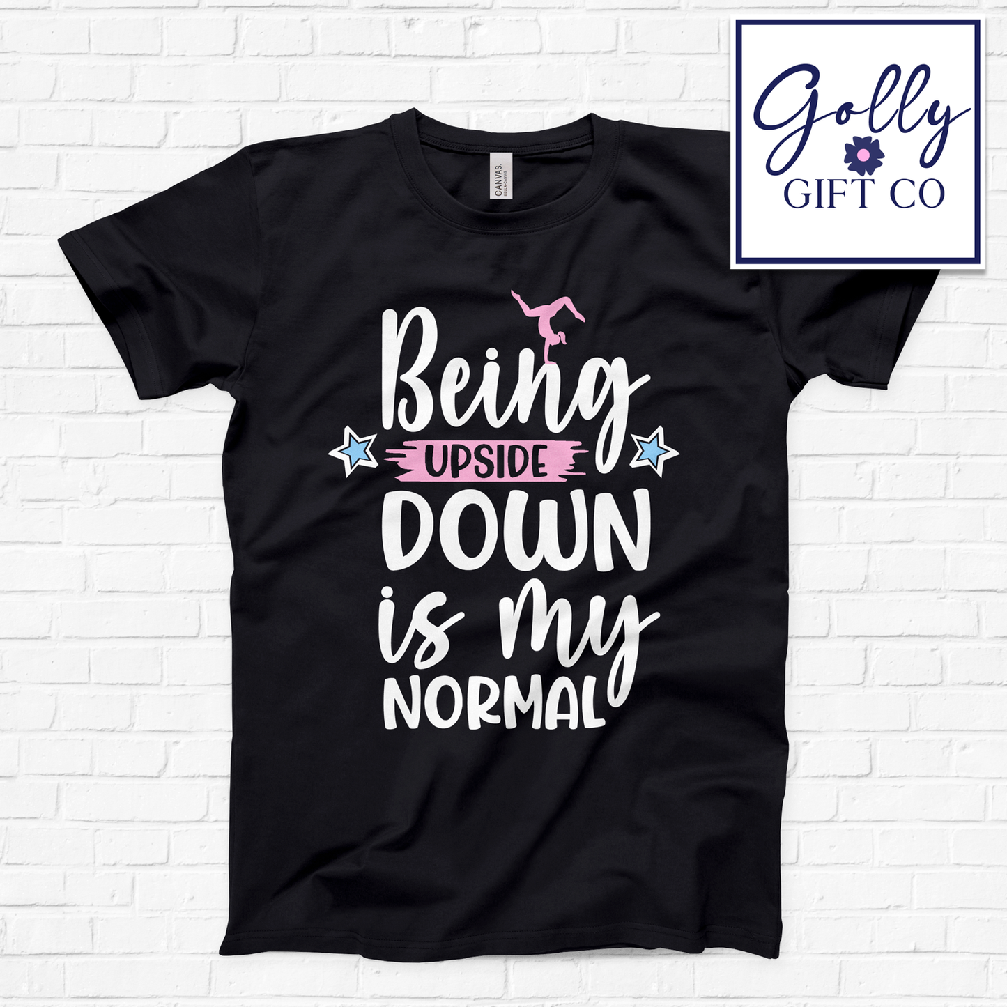 Being Upside Down is my Normal - Gymnastics T-Shirt (Bella Canvas)