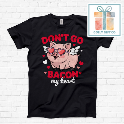 Don't Go Bacon My Heart Shirt - Funny Pig Pun Tee - Valentine's Gift  (Bella Canvas) - Golly Gift Co