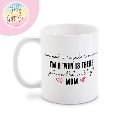 Why is There Jam on the Ceiling Mom - Personalized Mom Coffee Mug - Golly Gift Co